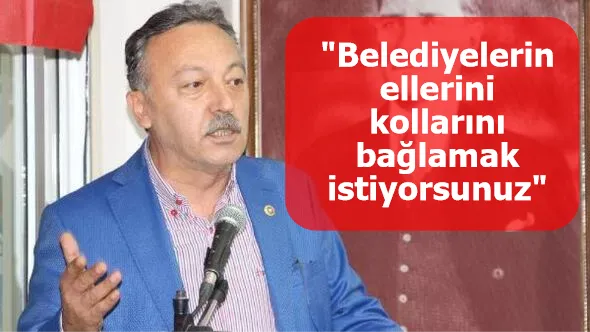 Tacettin Bayır: CHP’li belediyelerin ellerini kollarını bağlamak istiyorsunuz